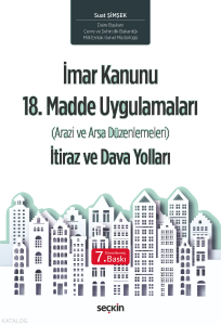 İmar Kanunu 18. Madde Uygulamaları (Arazi ve Arsa Düzenlemeleri) İtiraz ve Dava Yolları