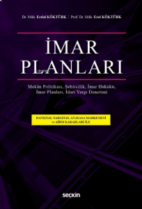 İmar Planları;İmar Planları, İmar Hukuku, Şehircilik İdari Yargı Denetimi, Mekân