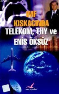 Imf Kıskacında Telekom Thy ve Enıs Öksüz