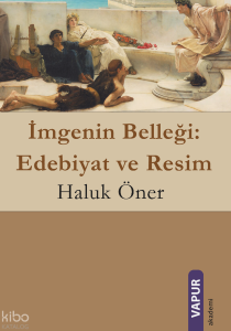 İmgenin Belleği: Edebiyat ve Resim