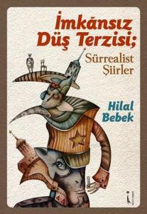 İmkansız Düş Terzisi; Sürrealist Şiirler