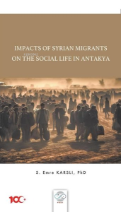 Impacts Of Syrian Migrants on the Social Life in Antakya