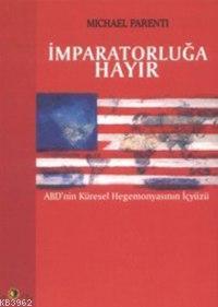 İmparatorluğa Hayır; Abdnin Küresel Hegemonyasının İçyüzü