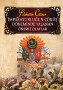 İmparatorluğun Çöküş Döneminde Yaşanan Önemli Olaylar