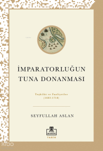 İmparatorluğun Tuna Donanması;Teşkilat ve Faaliyetler (1683 - 1718)