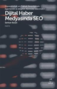 İmparatorluk ve Çokluk Karşıtlığında Egemenlik ve Bilginin Kontrolü Üzerinden; Dijital Haber Medyasında Seo
