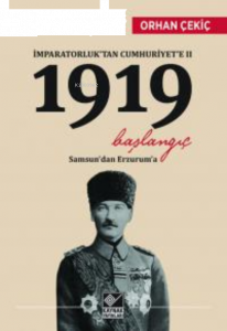 İmparatorluktan Cumhuriyete 2 - 1919 Başlangıç ;Samsun'dan Erzurum'a