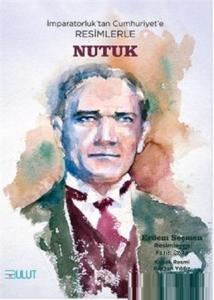 İmparatorluk'tan Cumhuriyet'e Resimlerle Nutuk; İmparatorluk'tan Cumhuriyet'e Resimlerle