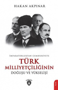 İmparatorluktan Cumhuriyete Türk Milliyetçiliği Doğuşu Ve Yükselişi
