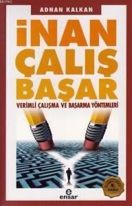 İnan Çalış Başar; Verimli Çalışma ve Başarma Yöntemleri