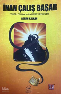 İnan Çalış Başar;Verimli Çalışma ve Başarma Yöntemleri