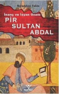 İnanç Ve İsyan Ozanı Pir Sultan Abdal