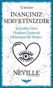İnancınız Servetinizdir;İçinizdeki Gücü Harekete Geçirecek Mükemmel Bir Rehber