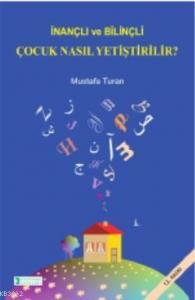 İnançlı ve Bilinçli Çocuk Nasıl Yetiştirilir