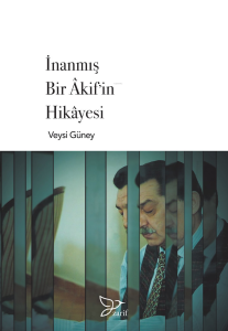 İnanmış Bir Akif’in Hikayesi