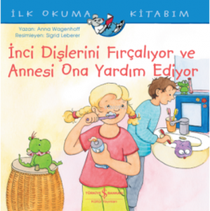 İnci Dişlerini Fırçalıyor Ve Annesi Ona Yardım Ediyor İlk Okuma Kitabım