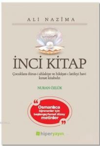 İnci Kitap; Çocuklara Dürus-i Ahlakiye ve Hikayat-ı Latifeyi Havi Kıraat Kitabıdır