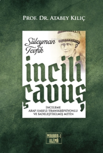 İncili Çavuş ;(İnceleme, Arap Harfli - Transkripsiyonlu ve Sadeleştirilmiş Metin)