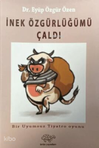 İnek Özgürlüğümü Çaldı