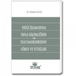 İnfaz Aşamasında İnfaz Hâkimliğinin ve Esas Mahkemesinin Görev ve Yetkileri