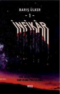 İnfikar 1; Yok Oluş Yolunda Var Olma Yolculuğu