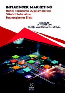 Influencer Marketing "Hatırlı Pazarlama Uygulamalarının Tüketici Satın Alma Davranışlarına Etkisi