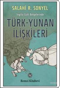 İngiliz Gizli Belgelerinde Türk-Yunan İlişkileri (1821-1923)
