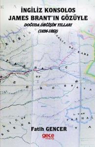 İngiliz Konsolos James Brant'ın Gözüyle Doğuda Değişim Yılları; (1836 – 1852)