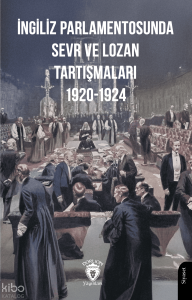 İngiliz Parlamentosunda Sevr ve Lozan Tartışmaları 1920-1924