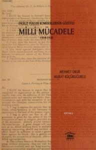 İngiliz Yüksek Komiselerinin Gözüyle Milli Mücadele 1918-1920