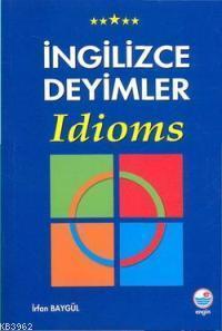 İngilizce Deyimler; Idioms