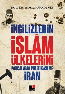 İngilizlerin İslam Ülkelerini Parçalama Politikası Ve İran
