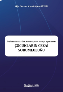 İngiltere Ve Türk Hukukunda Karşılaştırmalı Çocukların Cezai Sorumluluğu