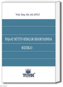 İnşaat Bütün Riskler Sigortasında Riziko