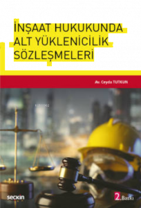 İnşaat Hukukunda Alt Yüklenicilik Sözleşmeleri