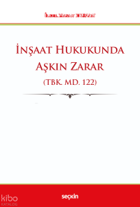 İnşaat Hukukunda Aşkın Zarar