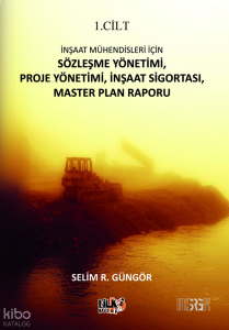 İnşaat Mühendisleri İçin Sözleşme Yönetimi, Proje Yönetimi, İnşaat Sigortası, Master Plan Raporu
