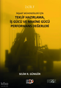 İnşaat Mühendisleri İçin Teklif Hazırlama, İş Gücü ve Makine Gücü Performans Değerleri