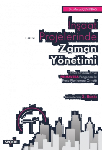 İnşaat Projelerinde Zaman Yönetimi;Temel Kavramlar ve Primavera Programı ile Proje Planlaması Örneği