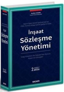 İnşaat Sözleşme Yönetimi (Ciltli); Yargı Kararları ile Yüksek Fen Kurulu Karar ve Görüşleri