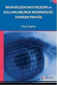 İnsan Bilgisayar Etkileşimi ve Kullanılabilirlik Mühendisliği; Teoriden Pratiğe