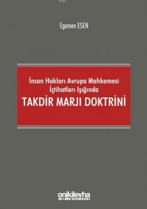 İnsan Hakları Avrupa Mahkemesi İçtihatları Işığında Takdir Marjı Doktrini