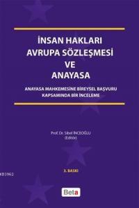 İnsan Hakları Avrupa Sözleşmesi ve Anayasa; Anayasa Mahkemesine Bireysel Başvuru Kapsamında Bir İnceleme