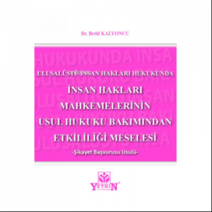 İnsan Hakları Mahkemelerinin Usul Hukuku Bakımından Etkililiği Meselesi