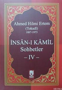 İnsân-ı Kâmil Sohbetler IV; Ahmed Hilmi Ertem (Tokadi)