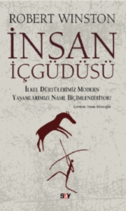 İnsan İçgüdüsü; İlkel Dürtülerimiz Yaşamlarımızı Nasıl Biçimlendiriyor?
