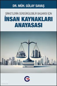 İnsan Kaynakları Anayasası;Şirketlerin Sürdürülebilir Başarısı İçin