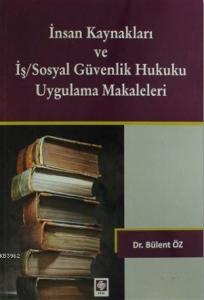 İnsan Kaynakları ve İş/Sosyal Güvenlik Hukuku Uygulamalı Makaleleri