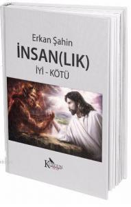 İnsan(lık); İyi - Kötü