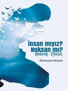 İnsan Mıyız? Noksan Mı? & Modern Kölelik